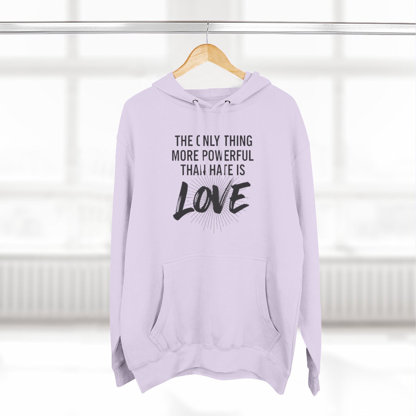 The Only Thing More Powerful Than Hate Is Love Hoodie – Bold Edition.