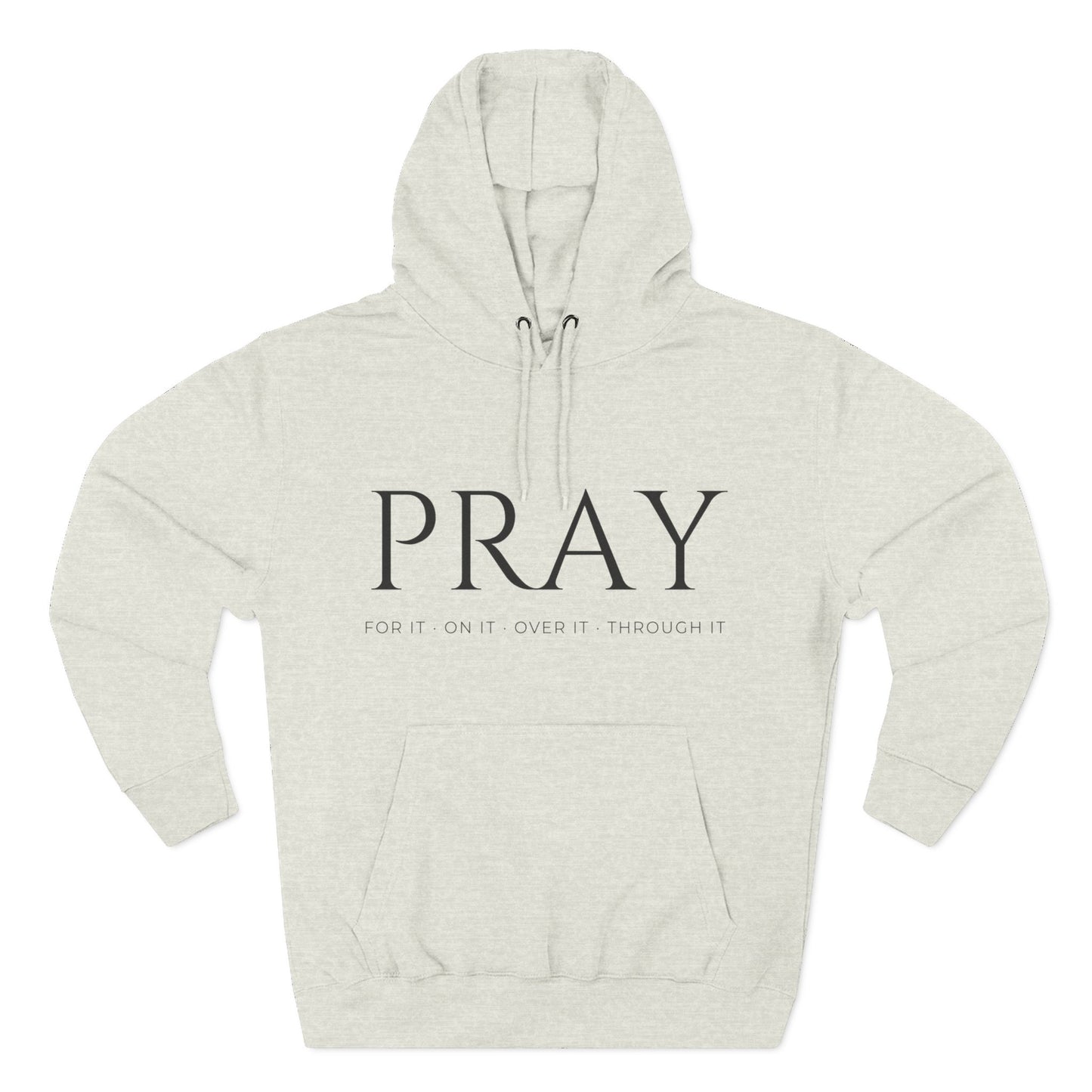 PRAY / Christian Fleece Hoodie for Women – For It, On It, Over It, Through It