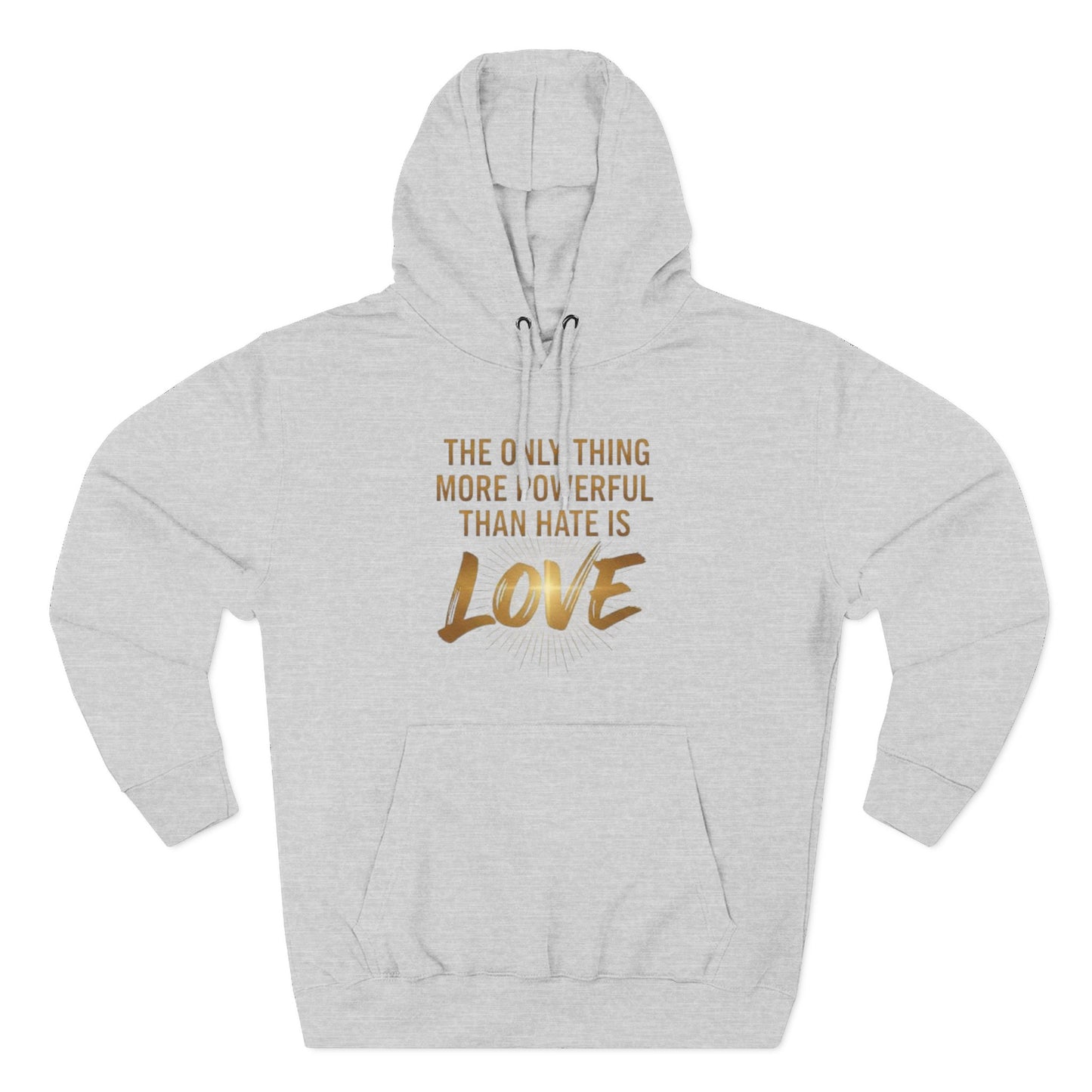 The Only Thing More Powerful Than Hate Is Love Hoodie – Golden Edition.