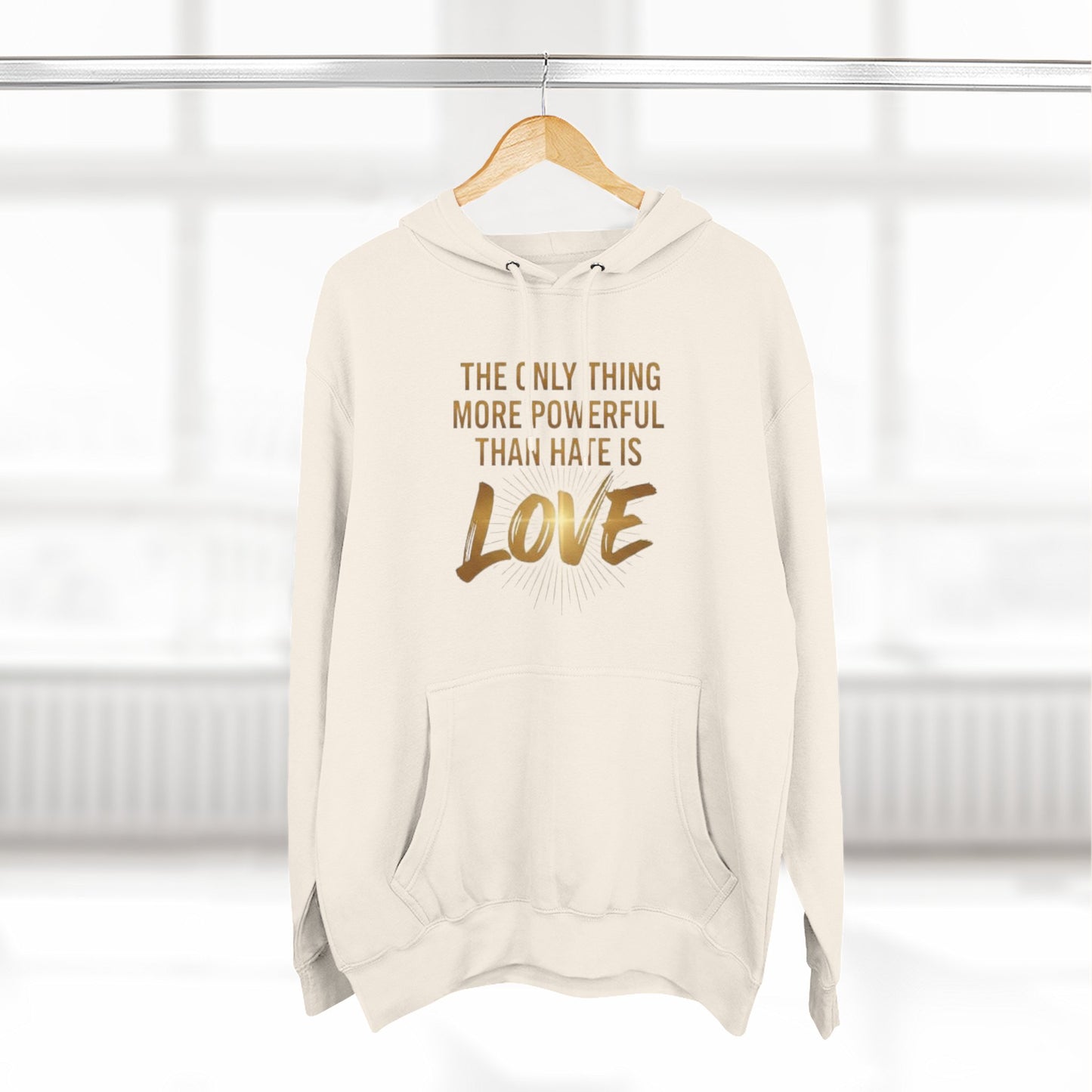 The Only Thing More Powerful Than Hate Is Love Hoodie – Golden Edition.