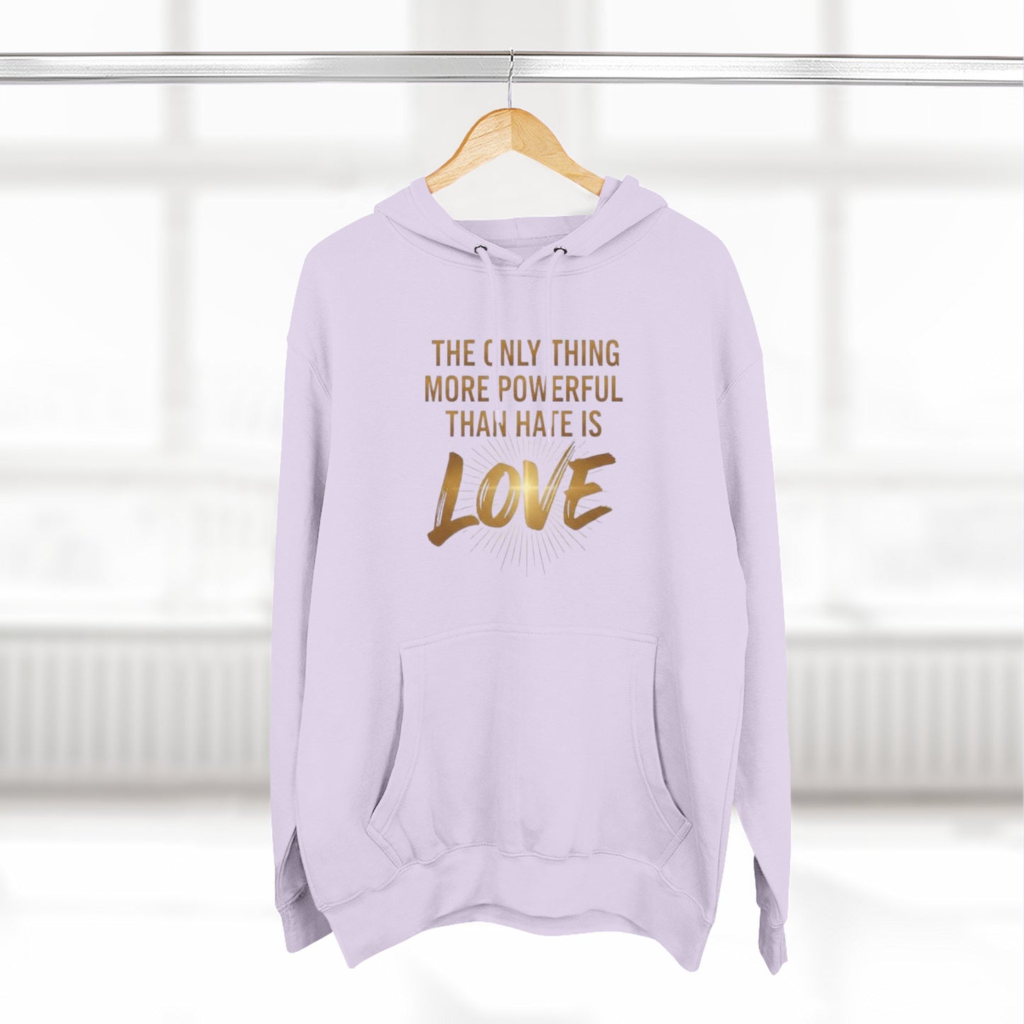 The Only Thing More Powerful Than Hate Is Love Hoodie – Golden Edition.