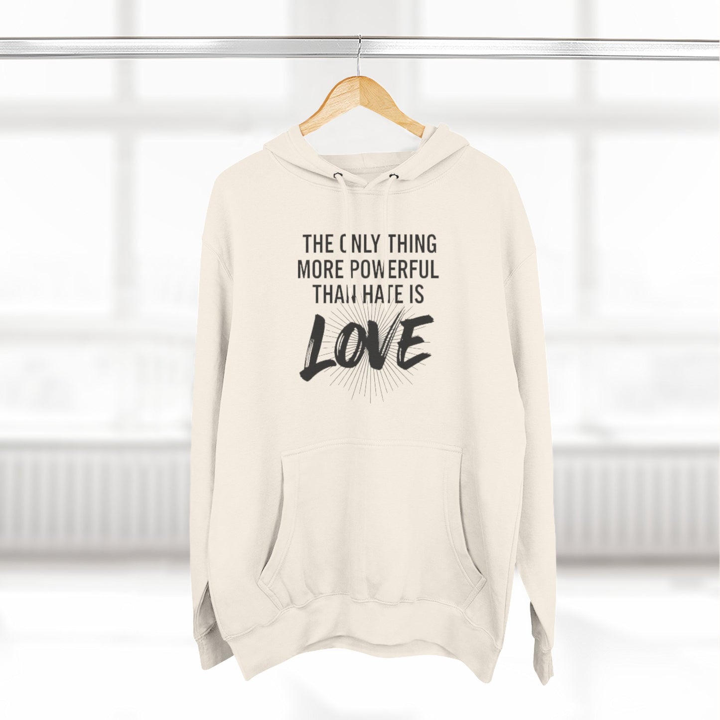 The Only Thing More Powerful Than Hate Is Love Hoodie – Bold Edition.