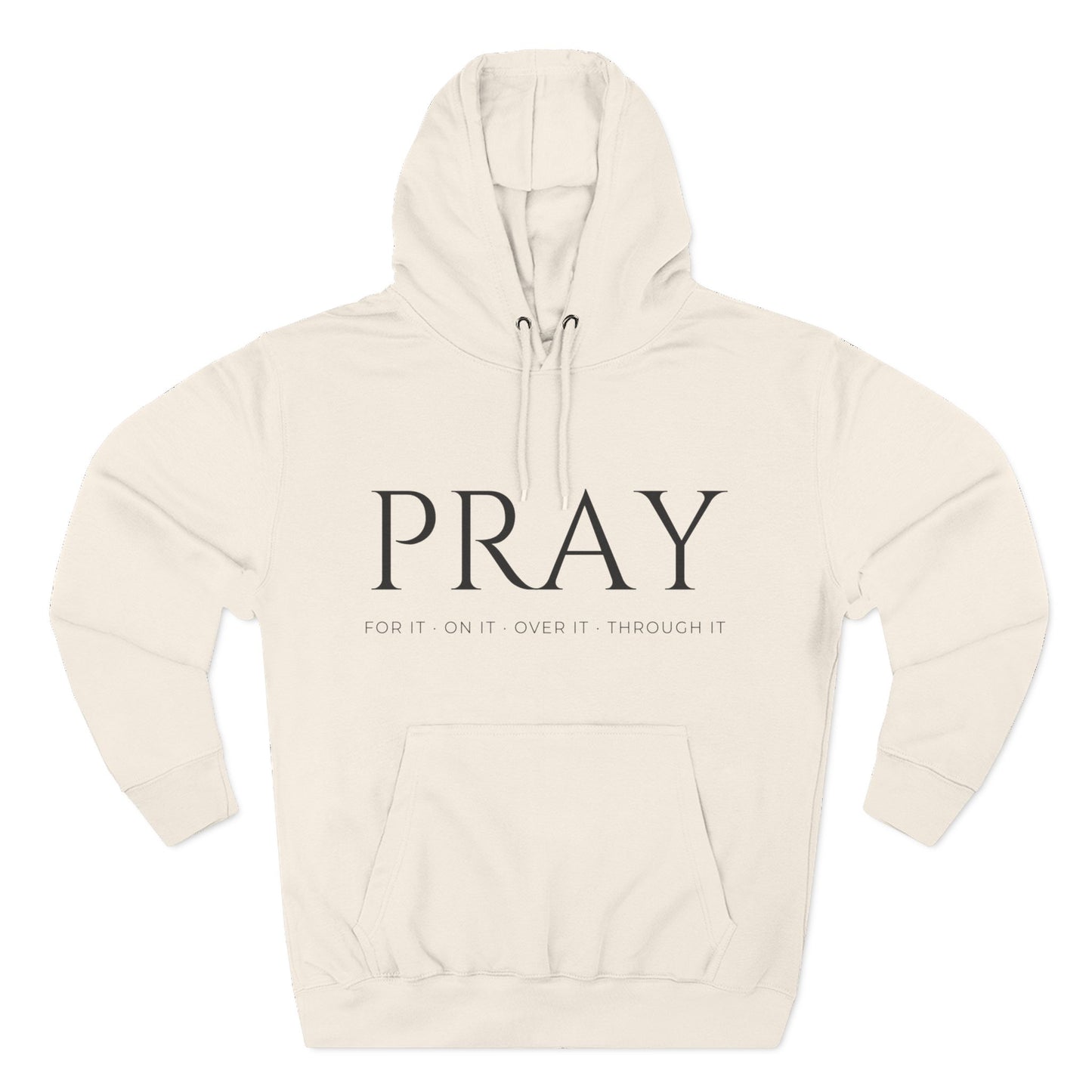 PRAY / Christian Fleece Hoodie for Women – For It, On It, Over It, Through It