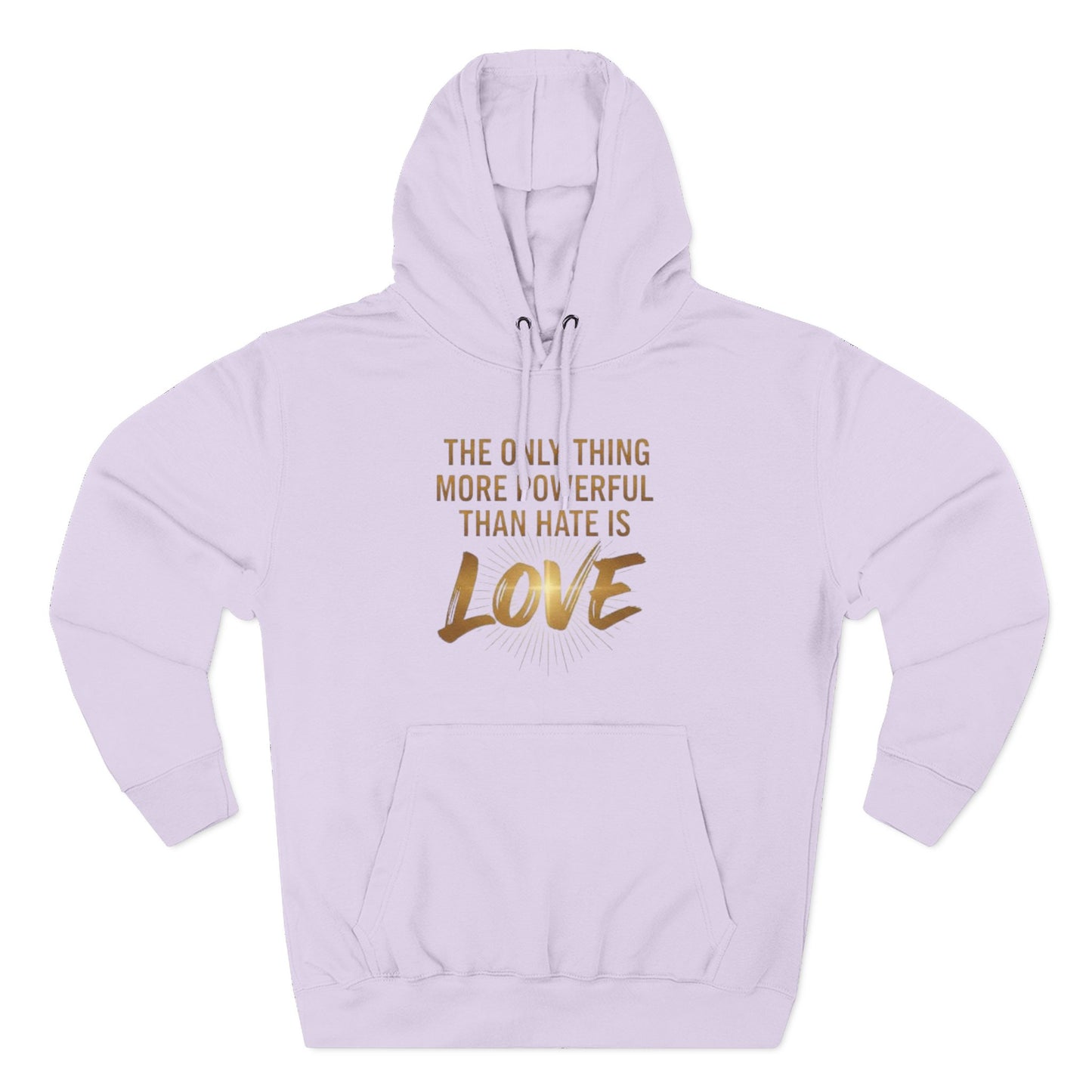 The Only Thing More Powerful Than Hate Is Love Hoodie – Golden Edition.