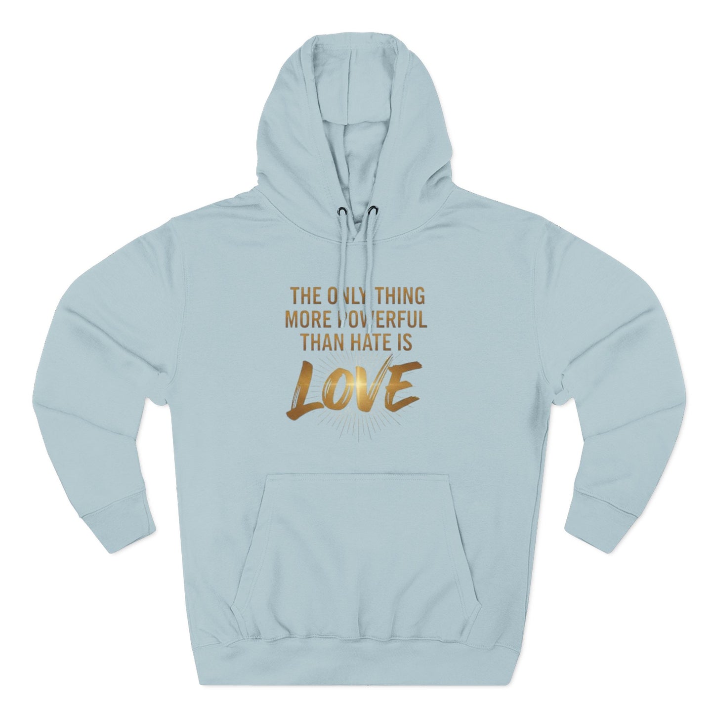 The Only Thing More Powerful Than Hate Is Love Hoodie – Golden Edition.