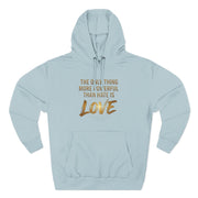 The Only Thing More Powerful Than Hate Is Love Hoodie – Golden Edition.
