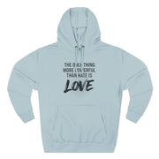 The Only Thing More Powerful Than Hate Is Love Hoodie – Bold Edition.