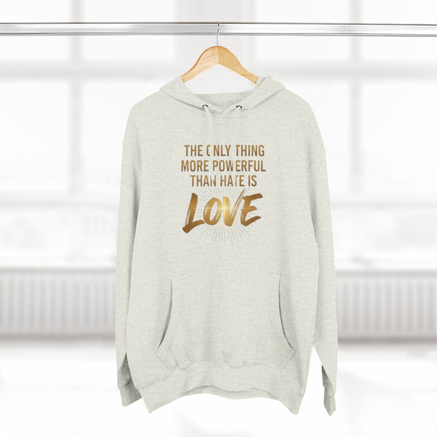 The Only Thing More Powerful Than Hate Is Love Hoodie – Golden Edition.