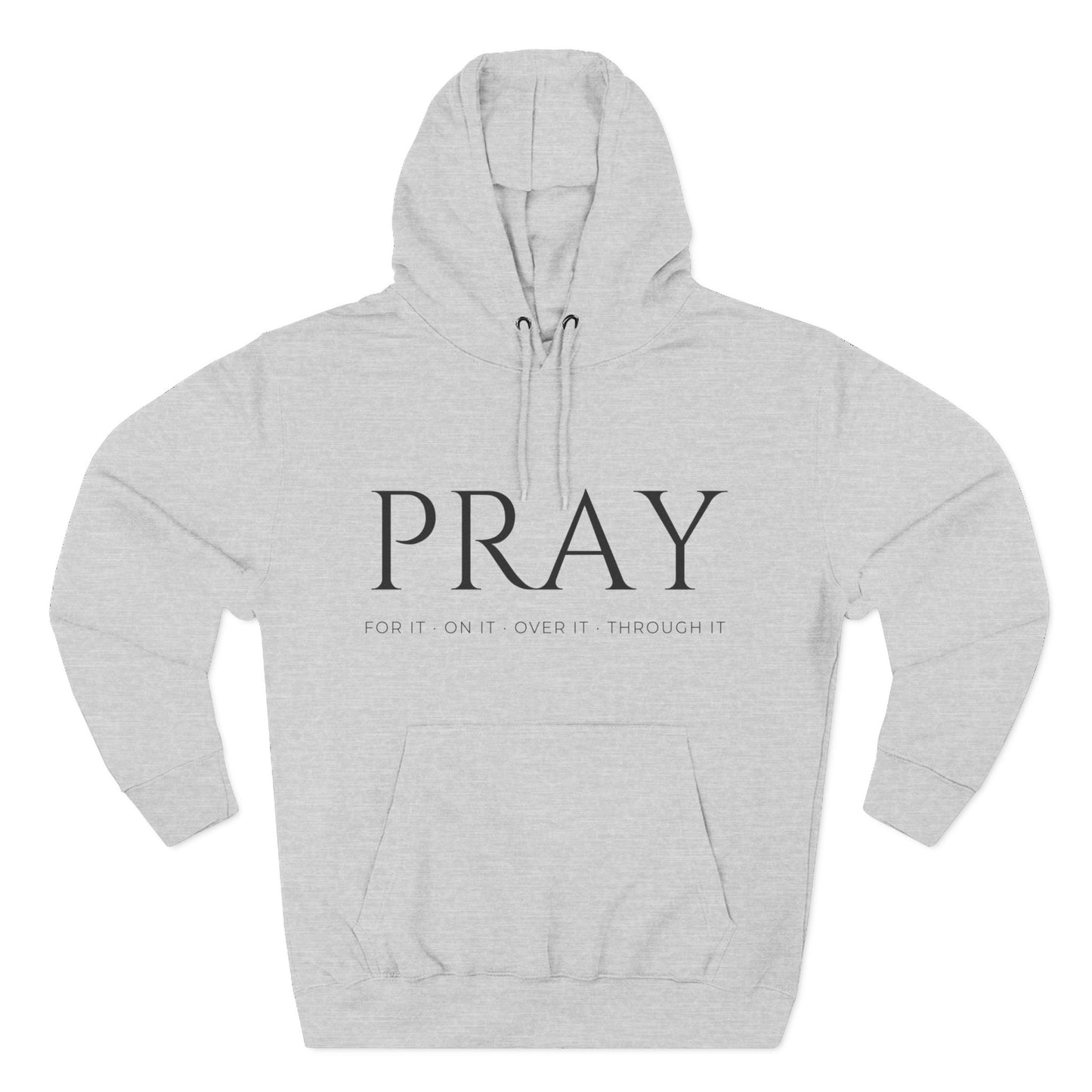 PRAY / Christian Fleece Hoodie for Women – For It, On It, Over It, Through It