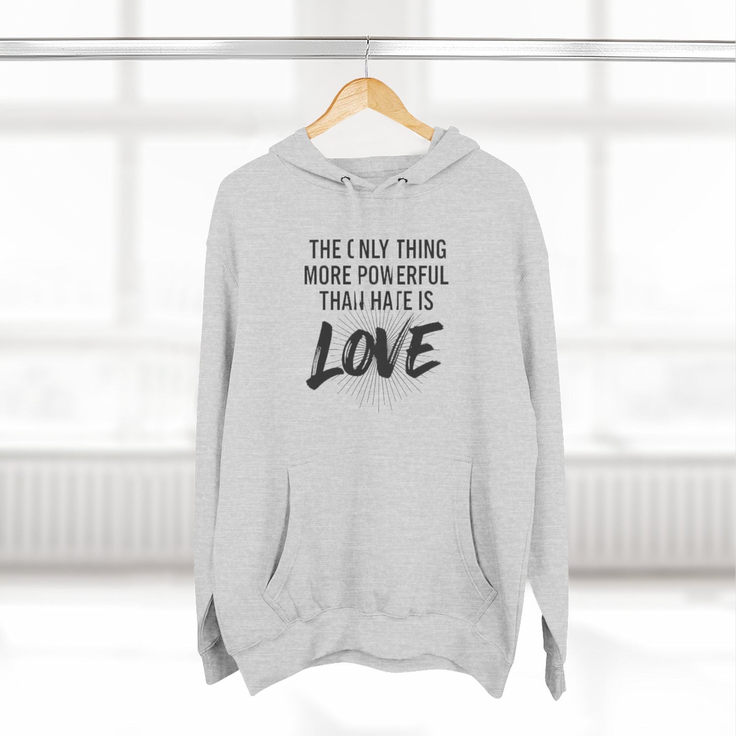 The Only Thing More Powerful Than Hate Is Love Hoodie – Bold Edition.