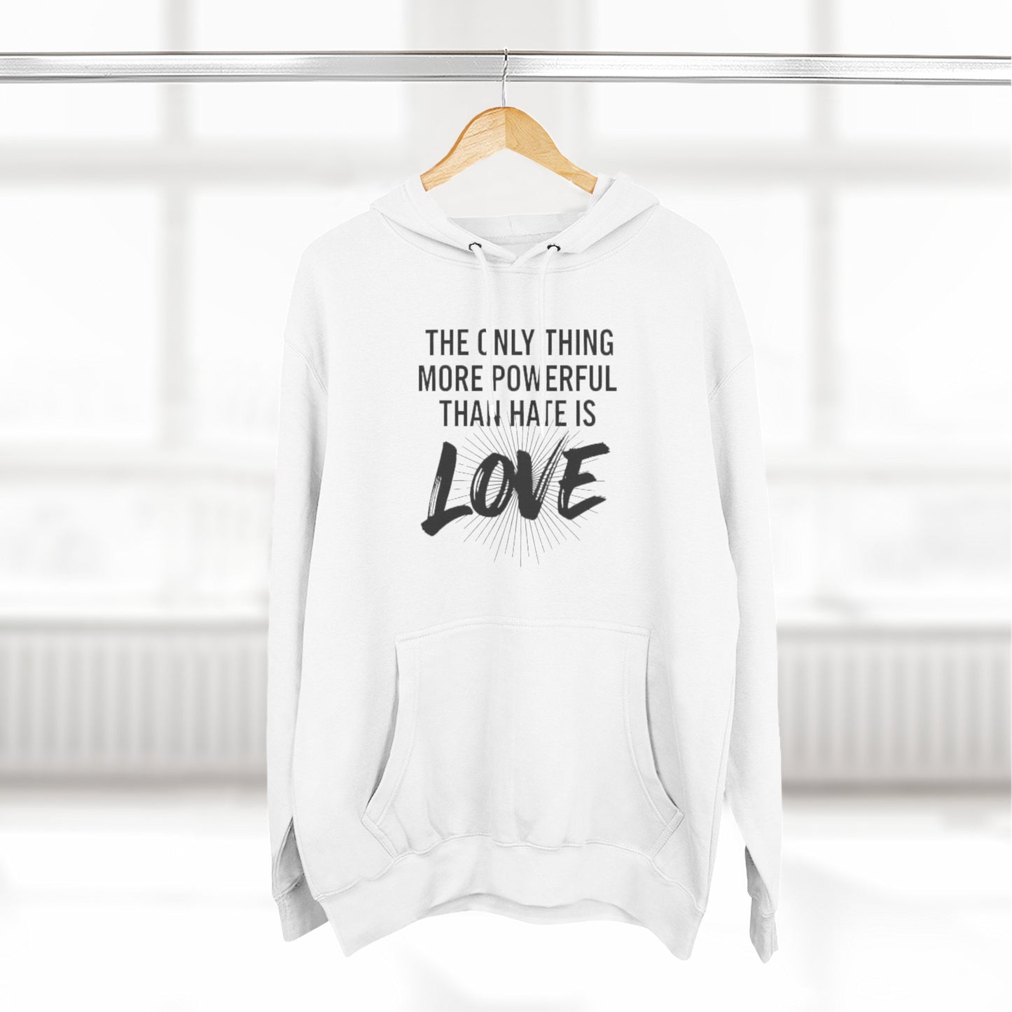 The Only Thing More Powerful Than Hate Is Love Hoodie – Bold Edition.