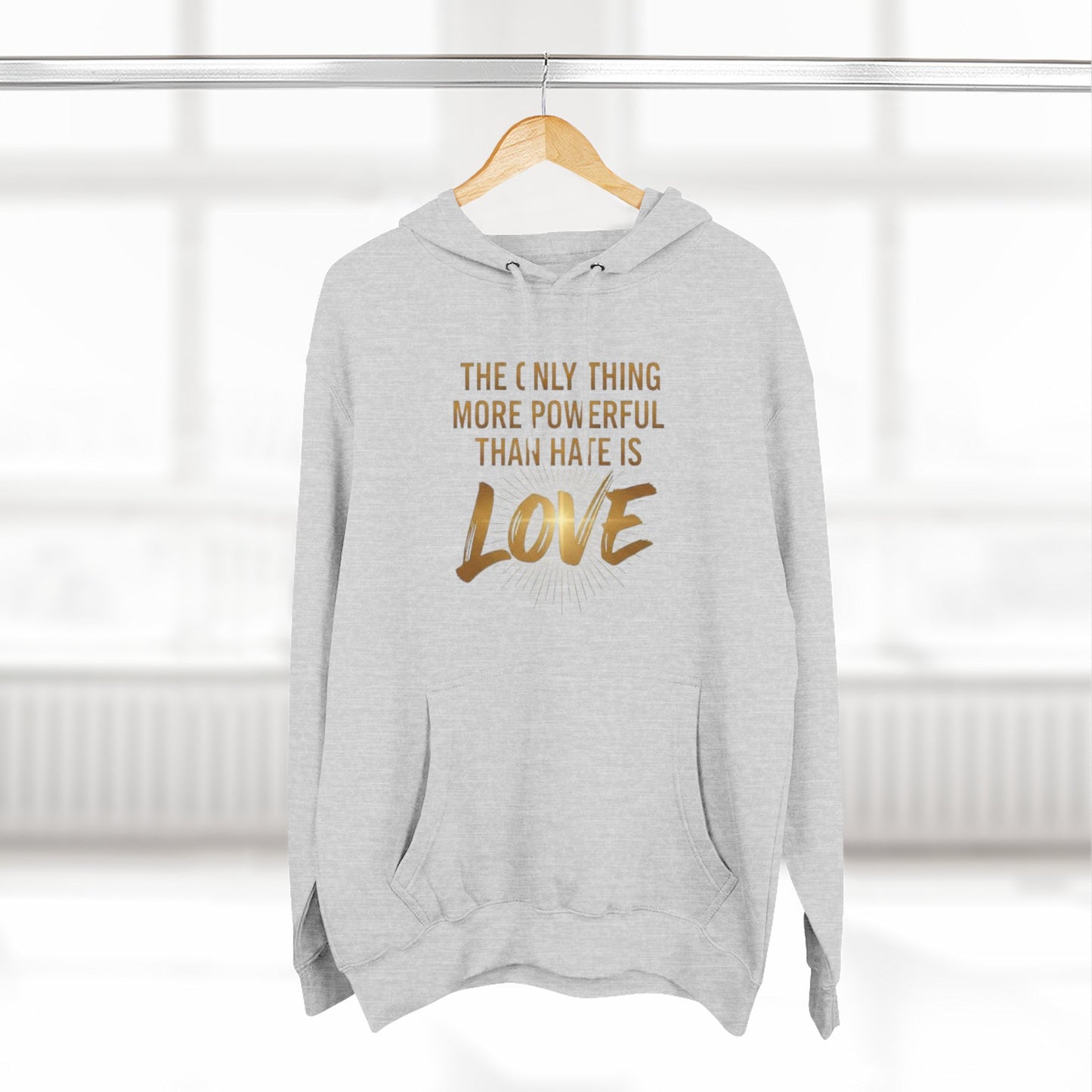 The Only Thing More Powerful Than Hate Is Love Hoodie – Golden Edition.