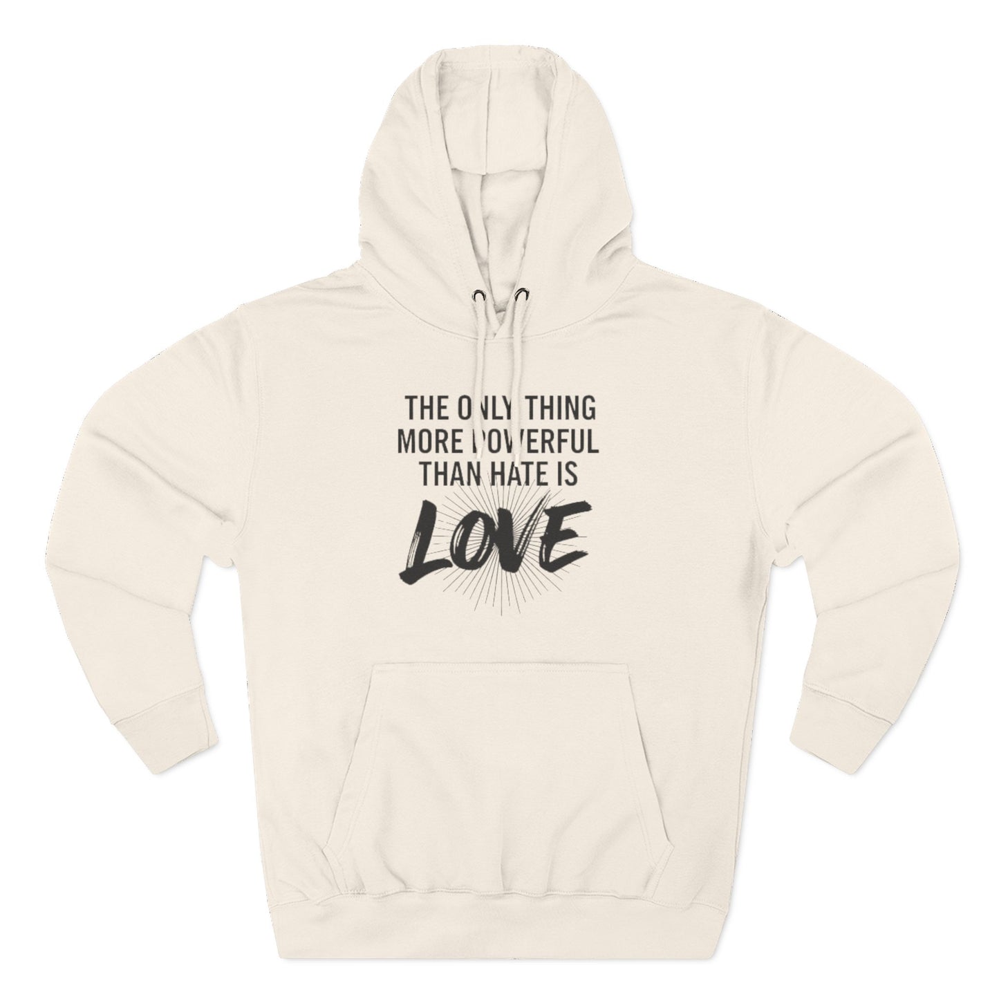 The Only Thing More Powerful Than Hate Is Love Hoodie – Bold Edition.