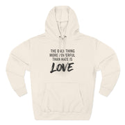 The Only Thing More Powerful Than Hate Is Love Hoodie – Bold Edition.