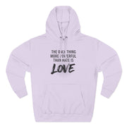 The Only Thing More Powerful Than Hate Is Love Hoodie – Bold Edition.