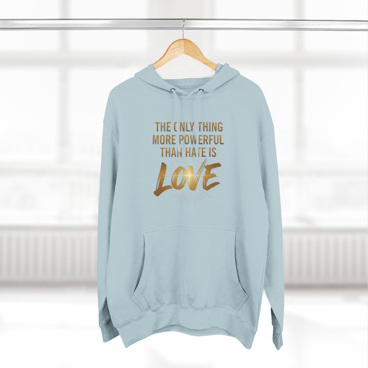 The Only Thing More Powerful Than Hate Is Love Hoodie – Golden Edition.