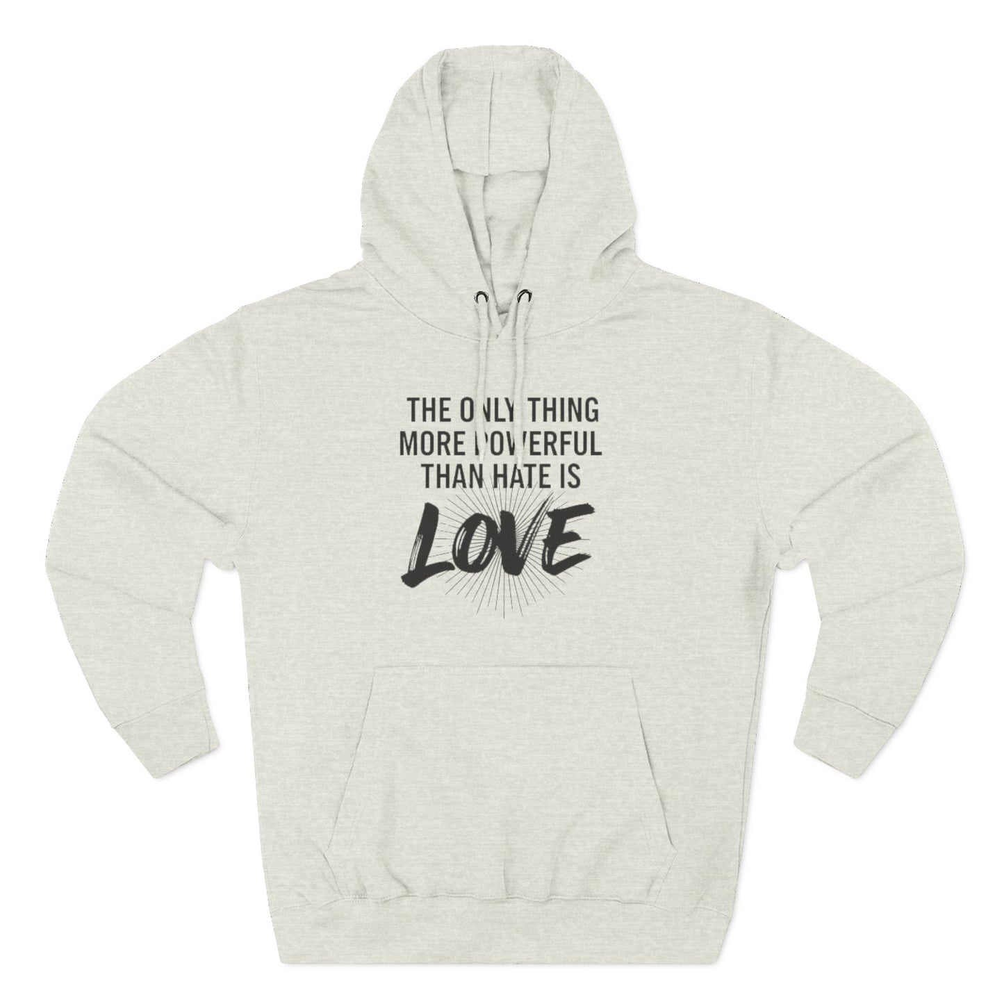 The Only Thing More Powerful Than Hate Is Love Hoodie – Bold Edition.
