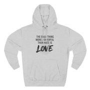 The Only Thing More Powerful Than Hate Is Love Hoodie – Bold Edition.
