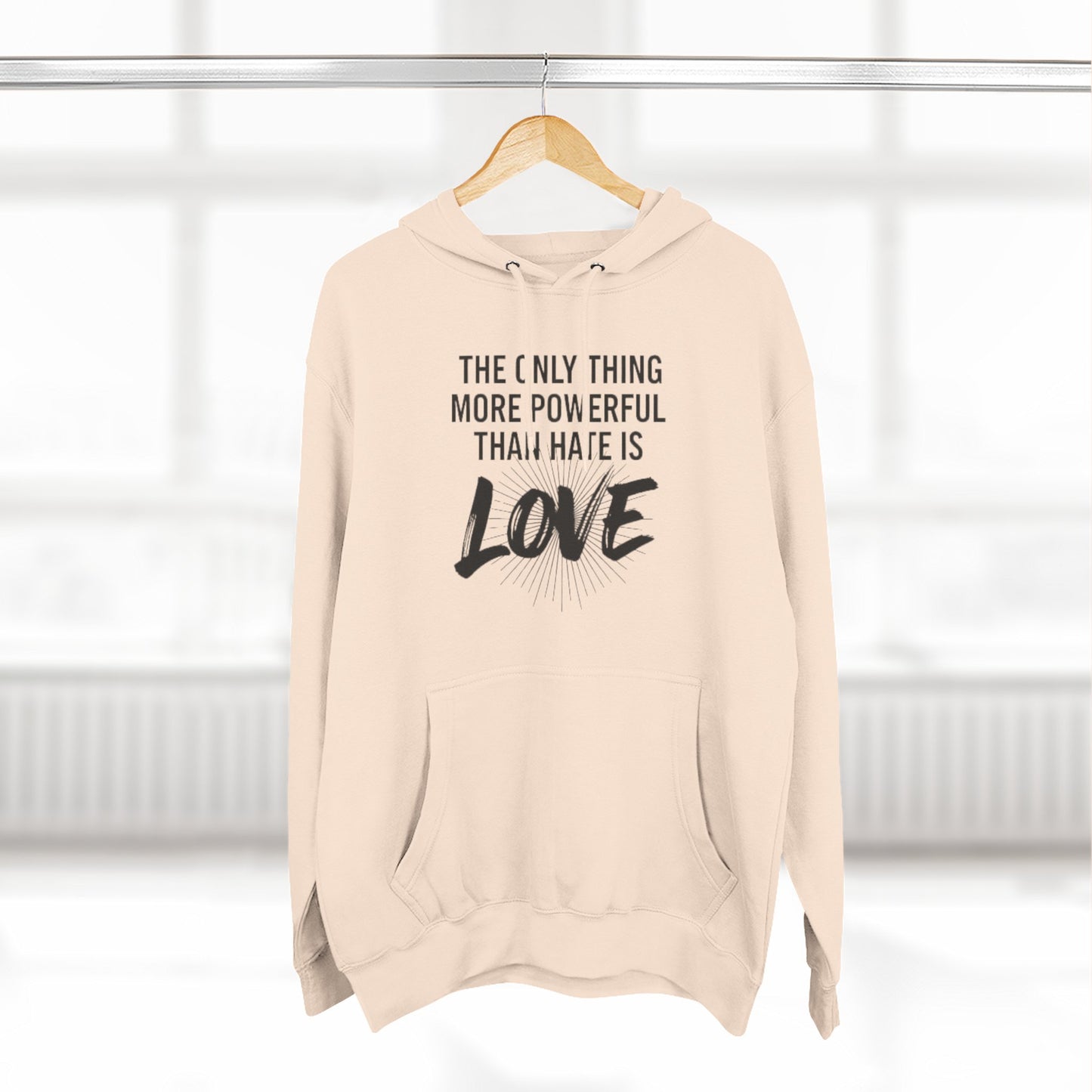 The Only Thing More Powerful Than Hate Is Love Hoodie – Bold Edition.
