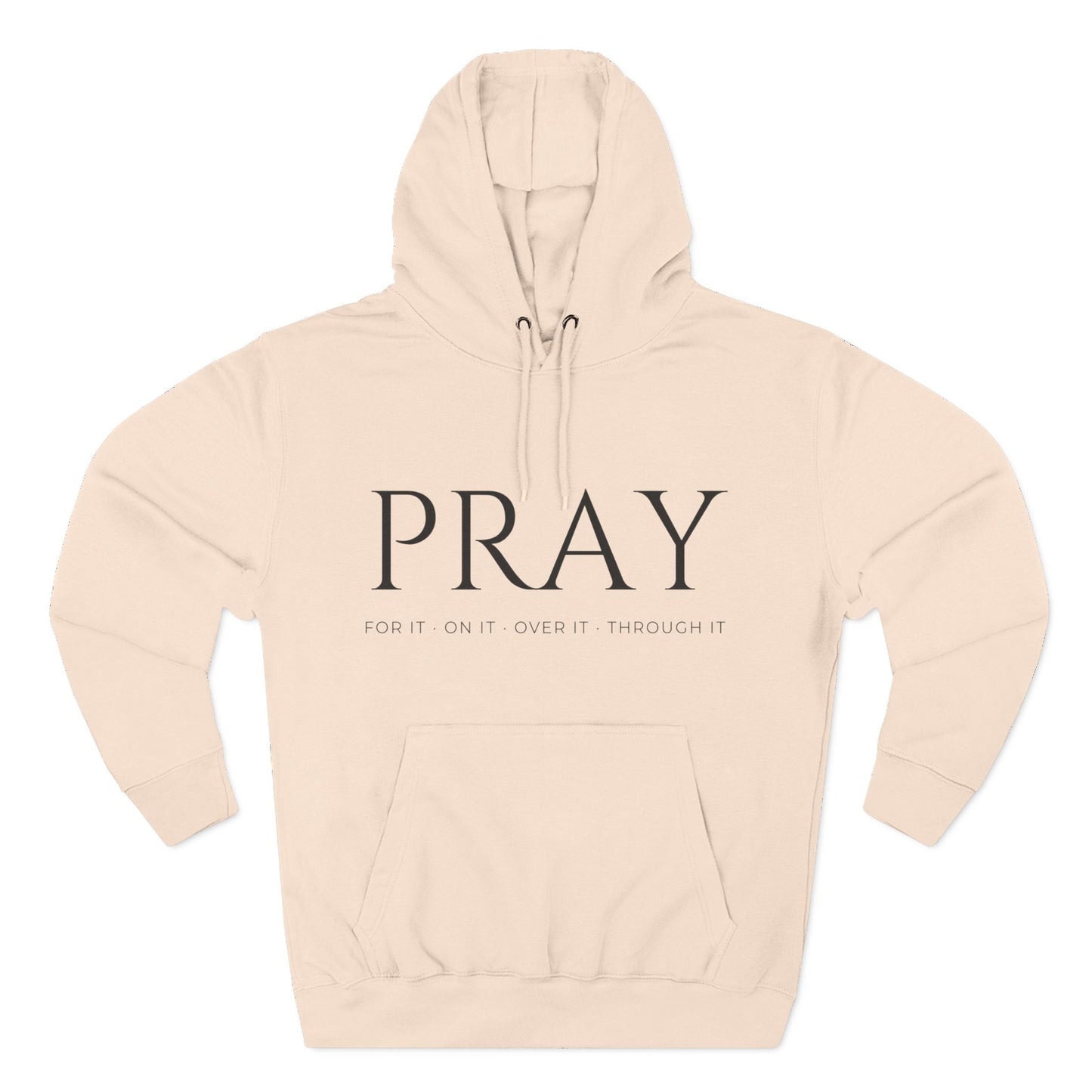 PRAY / Christian Fleece Hoodie for Women – For It, On It, Over It, Through It