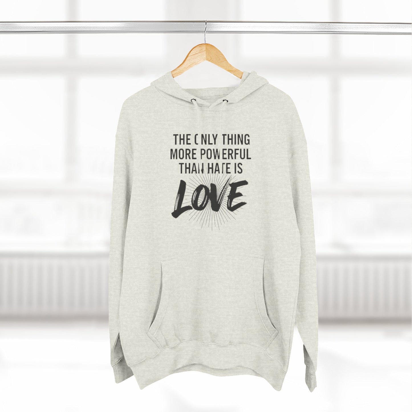 The Only Thing More Powerful Than Hate Is Love Hoodie – Bold Edition.