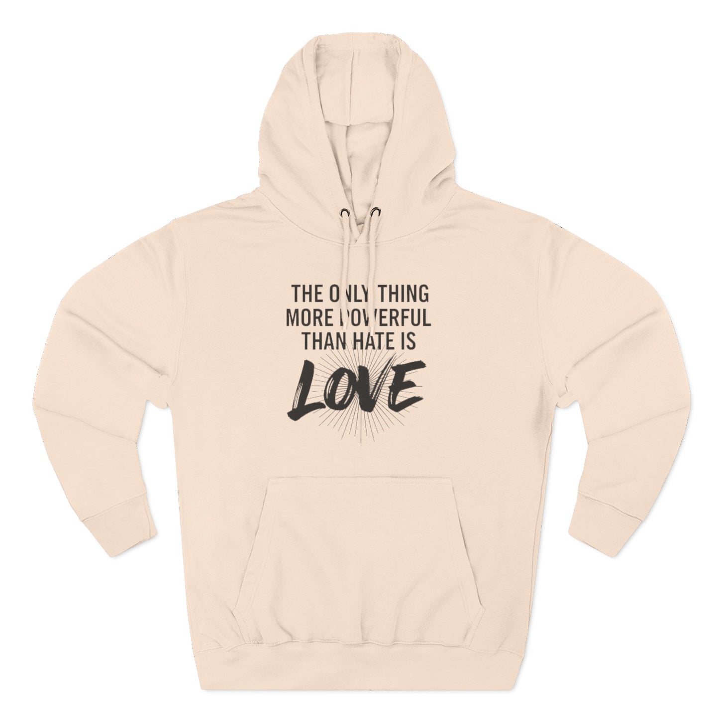The Only Thing More Powerful Than Hate Is Love Hoodie – Bold Edition.