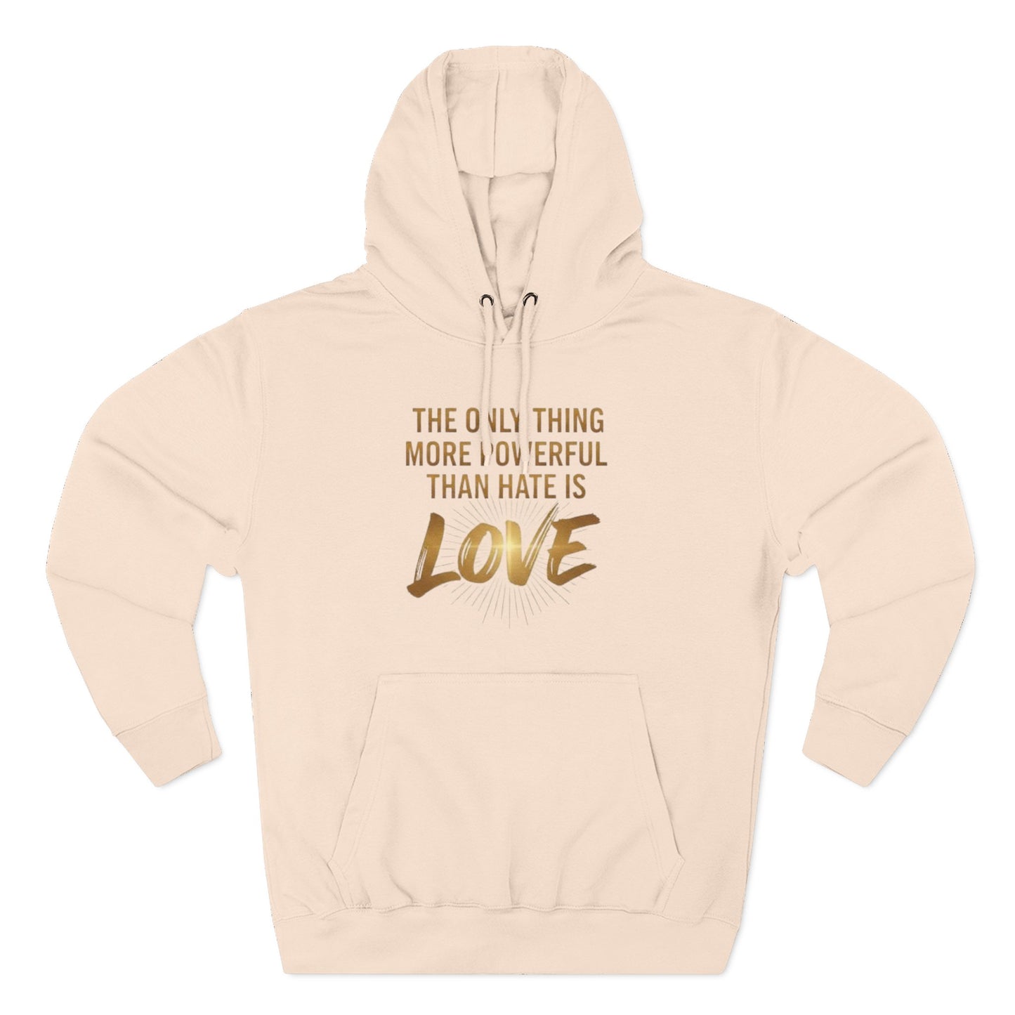 The Only Thing More Powerful Than Hate Is Love Hoodie – Golden Edition.