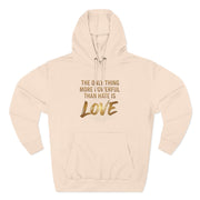 The Only Thing More Powerful Than Hate Is Love Hoodie – Golden Edition.