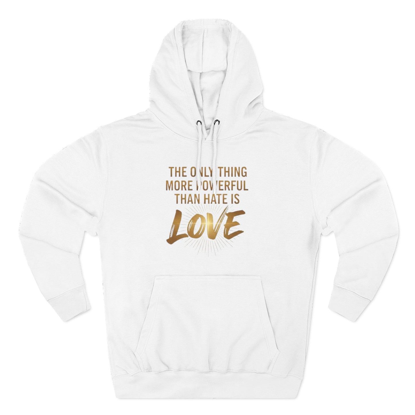 The Only Thing More Powerful Than Hate Is Love Hoodie – Golden Edition.