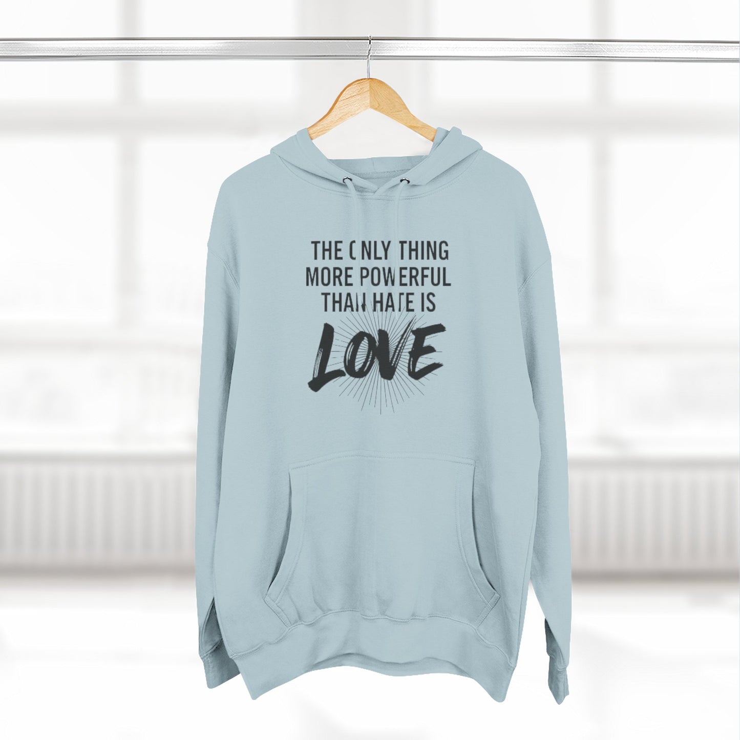 The Only Thing More Powerful Than Hate Is Love Hoodie – Bold Edition.