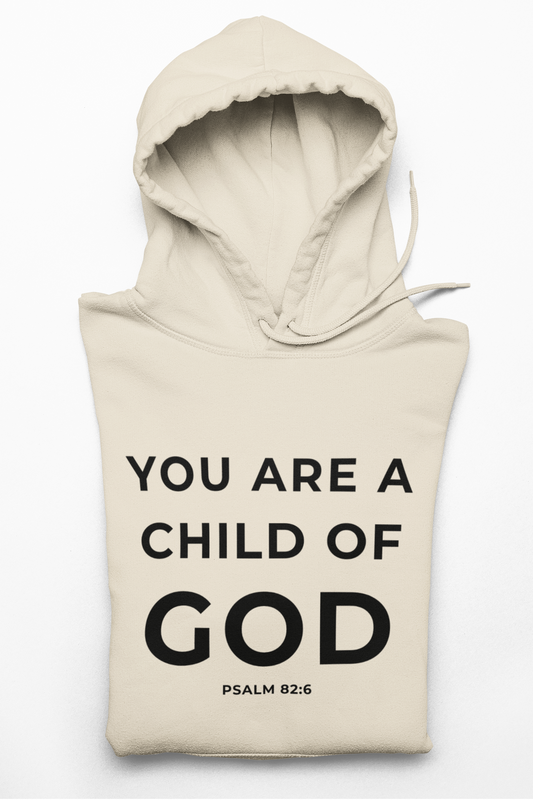 You Are a Child of God Hoodie – Faith-Based Comfort for Everyday Wear.