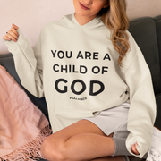 You Are a Child of God Hoodie – Faith-Based Comfort for Everyday Wear.