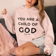 You Are a Child of God Hoodie – Faith-Based Comfort for Everyday Wear.