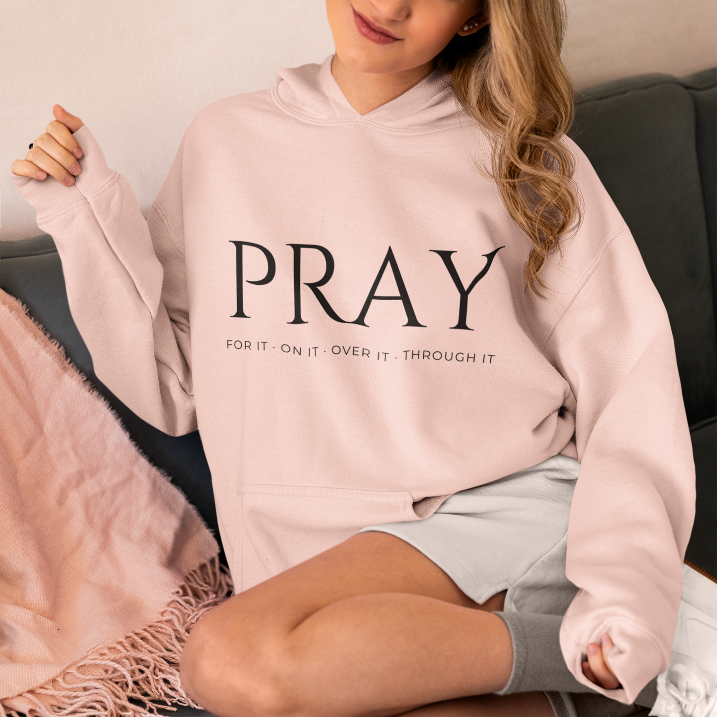 PRAY / Christian Fleece Hoodie for Women – For It, On It, Over It, Through It