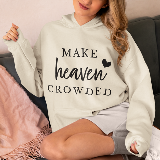 Make Heaven Crowded - Christian Fleece Hoodie for Women